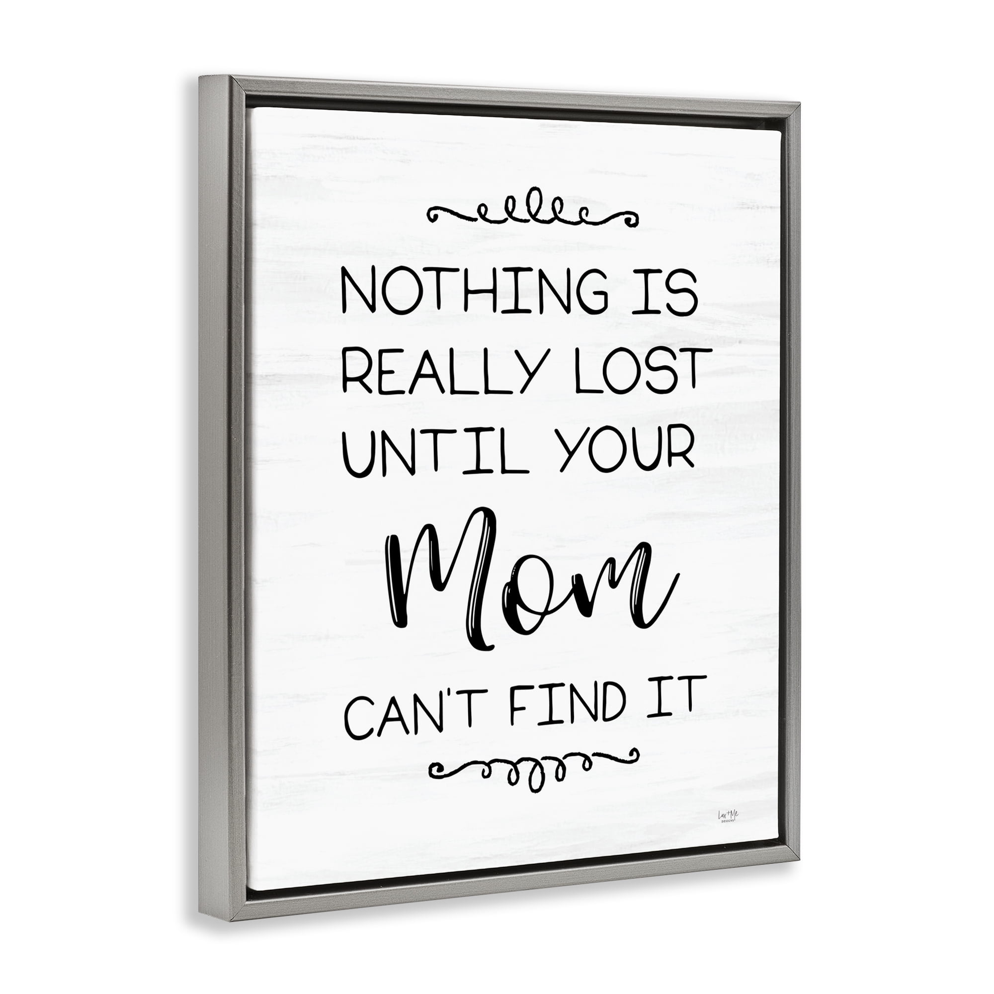 Stupell Industries Funny Nothing Is Lost Typography Painting Gray Floater Framed Art Print Wall Art, 17 x 21