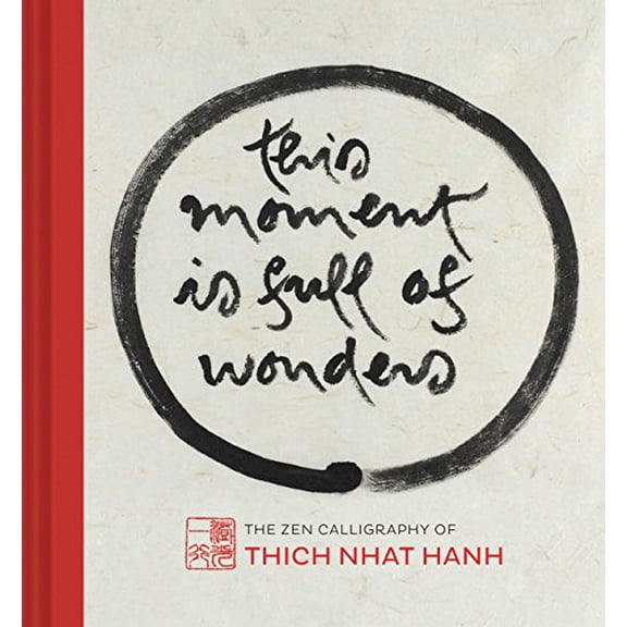 Pre-Owned This Moment Is Full of Wonders: The Zen Calligraphy of Thich Nhat Hanh, 9781452151557, 1452151555, Hardcover,
