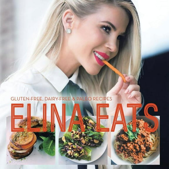 Elina Eats: Gluten-Free, Dairy-Free & Paleo Recipes (Paperback)