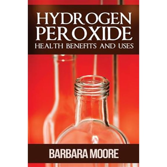 Pre-Owned Hydrogen Peroxide Health Benefits and Uses