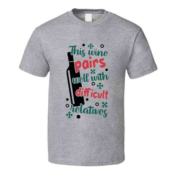 This Wine Pairs Well With Difficult Relatives Tee Fun Christmas Tshirt Holiday T Shirt