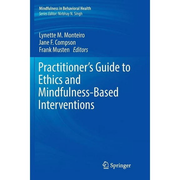Mindfulness in Behavioral Health Practitioner's Guide to Ethics and Mindfulness-Based Interventions, (Paperback)