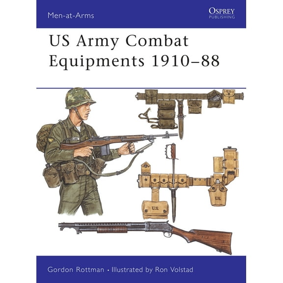 Men-at-Arms: US Army Combat Equipments 1910–88 (Series #205) (Paperback)