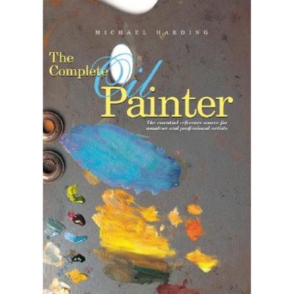 Pre-Owned The Complete Oil Painter: The Essential Reference Source for Beginning to Professional (Paperback 9780823008551) by Brian Gorst