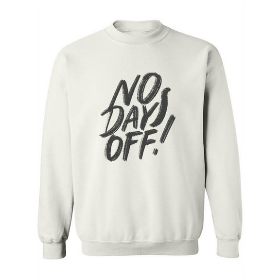 No Days Off. Sweatshirt Women -Image by Shutterstock, Female 4X-Large