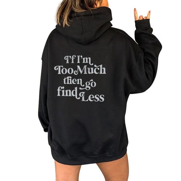 Bmisegm Women's Letter Print Womens Hoodies IF I'm Too Much The Go Find Less Hooded Sweatshirt for Winter Beige_001 XXL