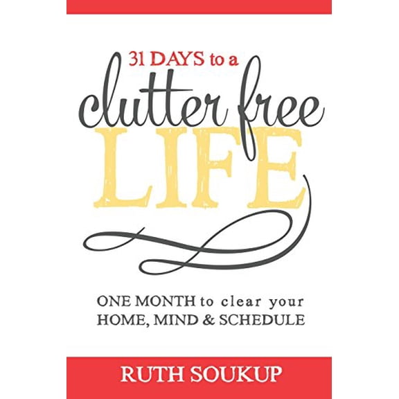 Pre-Owned 31 Days To A Clutter Free Life: One Month to Clear Your Home, Mind & Schedule (Paperback) 0692252711 9780692252710