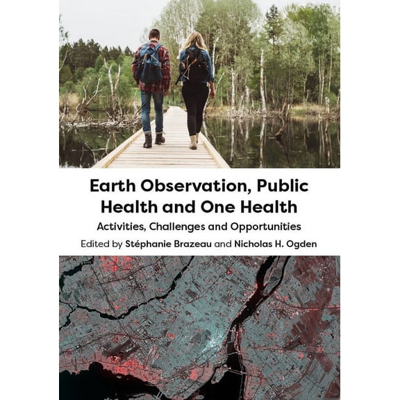 Earth Observation, Public Health and One Health: Activities, Challenges and Opportunities, (Hardcover)