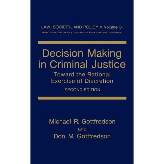 Law, Society and Policy Decision Making in Criminal Justice: Toward the Rational Exercise of Discretion, Book 3, (Hardcover)
