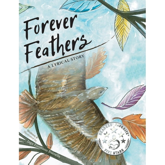 Forever Feathers: A Lyrical Story, (Hardcover)