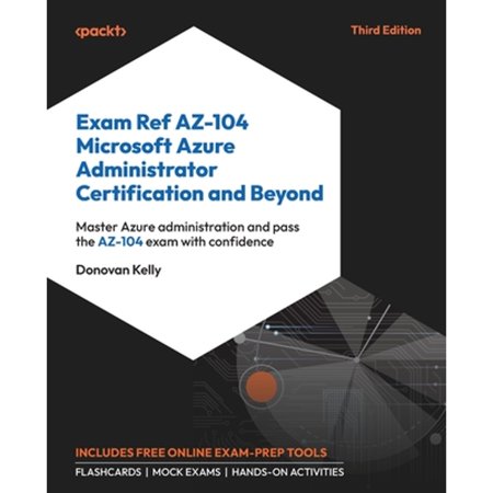 Pre-Owned Exam Ref AZ-104 Microsoft Azure Administrator Certification and Beyond - Third Edition: Master Azure administration and (Paperback)