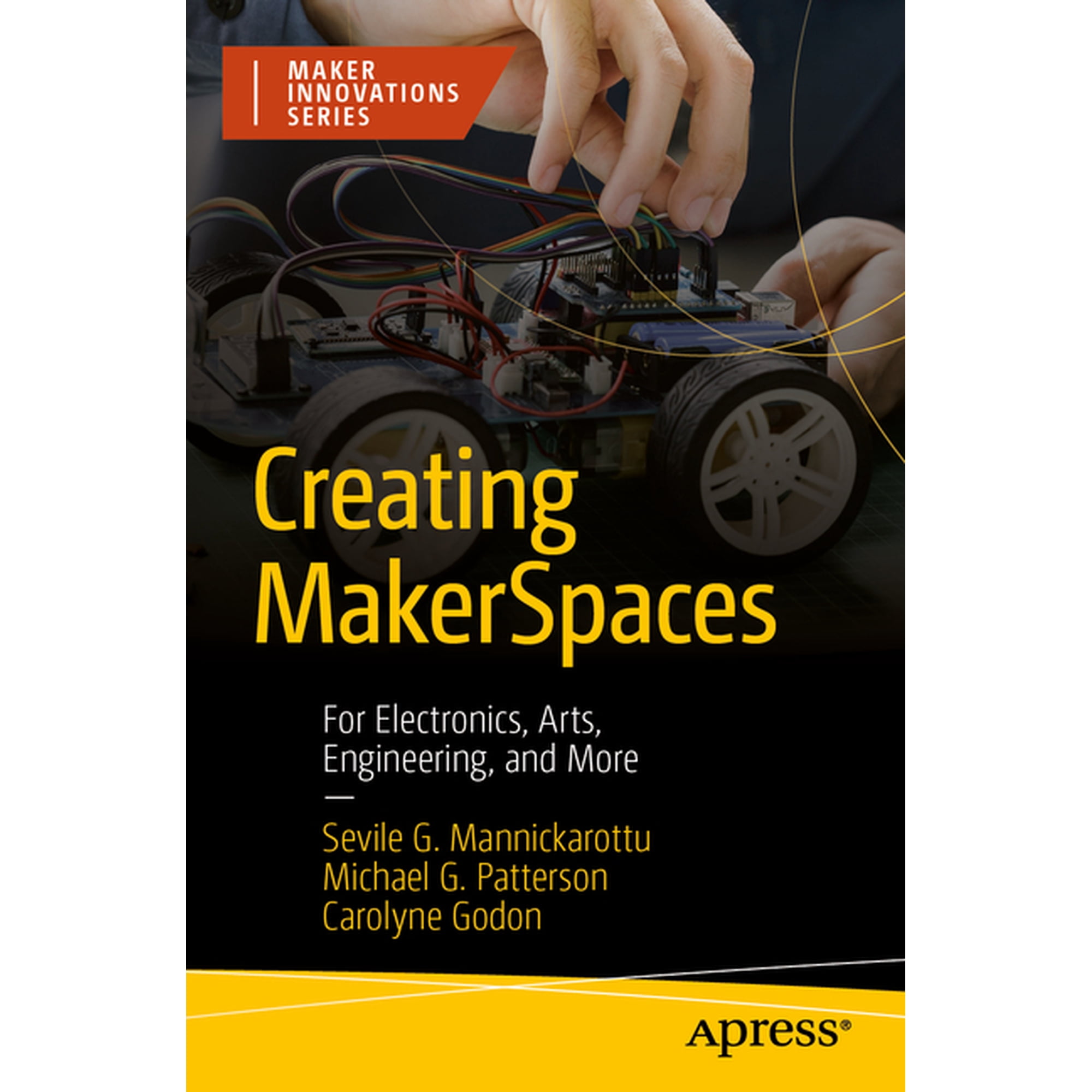 Maker Innovations Creating Makerspaces: For Electronics Arts Engineering and More (Paperback)