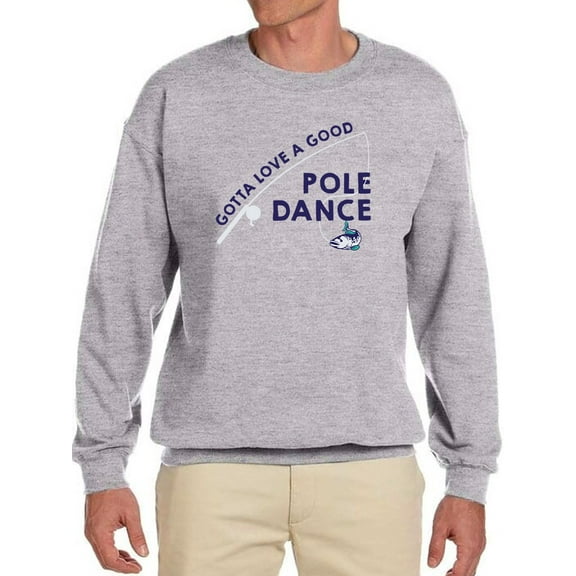 Gotta Love A Good Pole Dance  Men Sweatshirt, Male Large