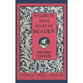McGuffey's First Eclectic Reader: A Facsimile of the 1863 Edition