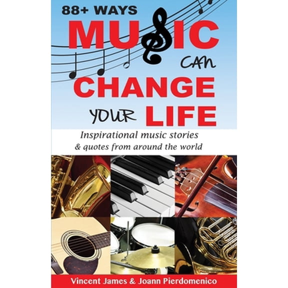 Pre-Owned 88+ Ways Music Can Change Your Life - 2nd Edition: Inspirational Music Stories & Quotes from Around the World (Paperback) 0998363707 9780998363707