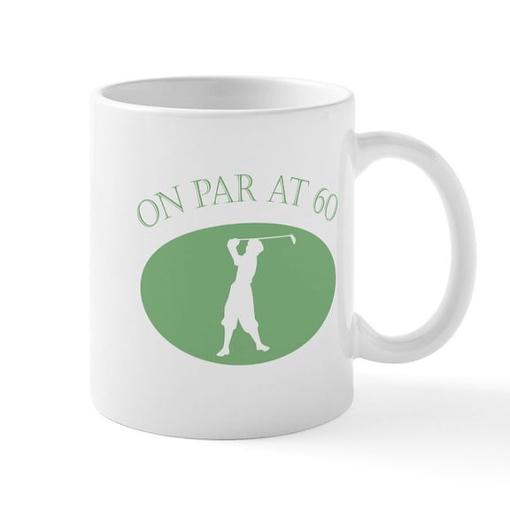 CafePress - On Par At 60 Mug - 11 oz Ceramic Mug - Novelty Coffee Tea Cup