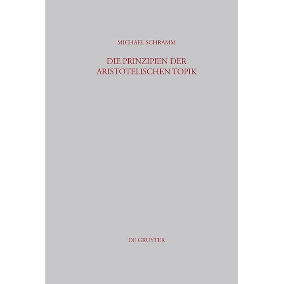 Beiträge Zur Altertumskunde Die Prinzipien der Aristotelischen Topik, Book 192, (Hardcover)