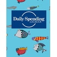 thumbnail image 1 of Daily Spending Log Books: Daily Spending Log Book : Business Expenses Record Book, Expense Sheet, Expense Diary, Spending Tracker App, Cute Funky Fish Cover (Series #19) (Paperback), 1 of 1