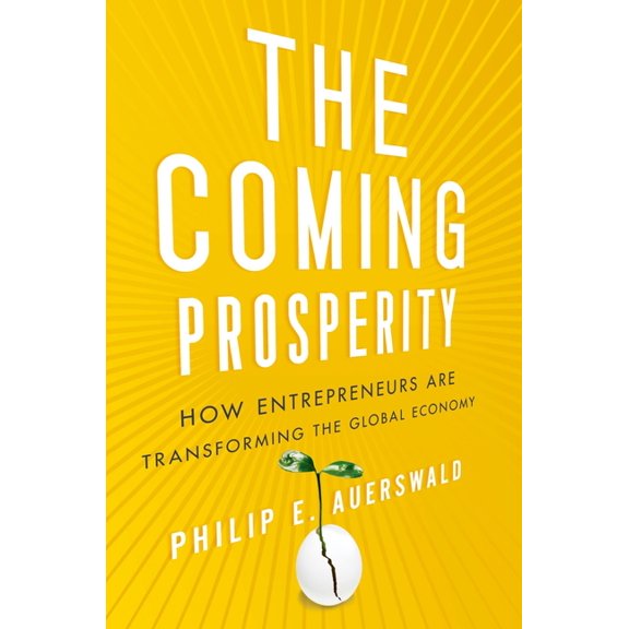 Coming Prosperity: How Entrepreneurs Are Transforming the Global Economy, (Hardcover)