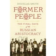 thumbnail image 1 of Pre-Owned Former People: The Final Days of the Russian Aristocracy (Hardcover) 0374157618 9780374157616, 1 of 1