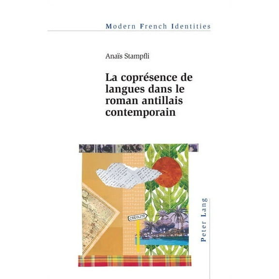 Modern French Identities: La coprésence de langues dans le roman antillais contemporain (Paperback)