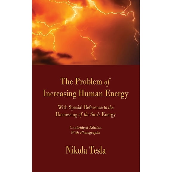 The Problem of Increasing Human Energy: With Special Reference to the Harnessing of the Sun's Energy, (Hardcover)