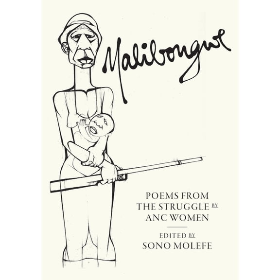 Malibongwe: Poems from the Struggle by ANC Women, (Paperback)