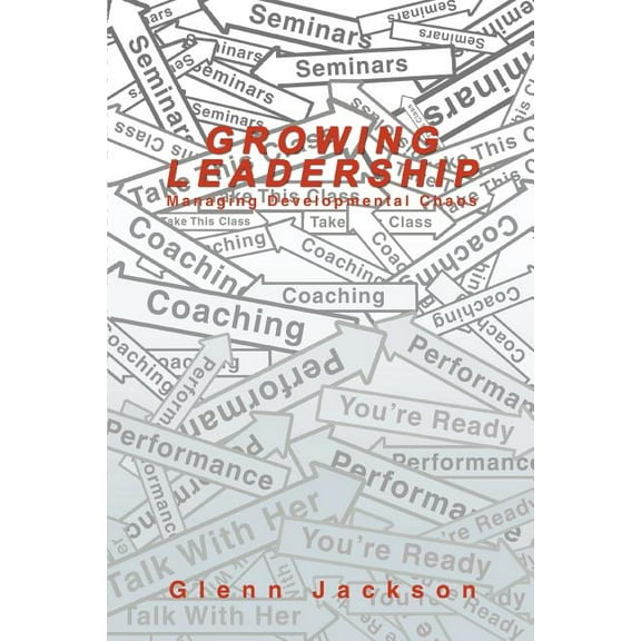 Growing Leadership : Managing Developmental Chaos