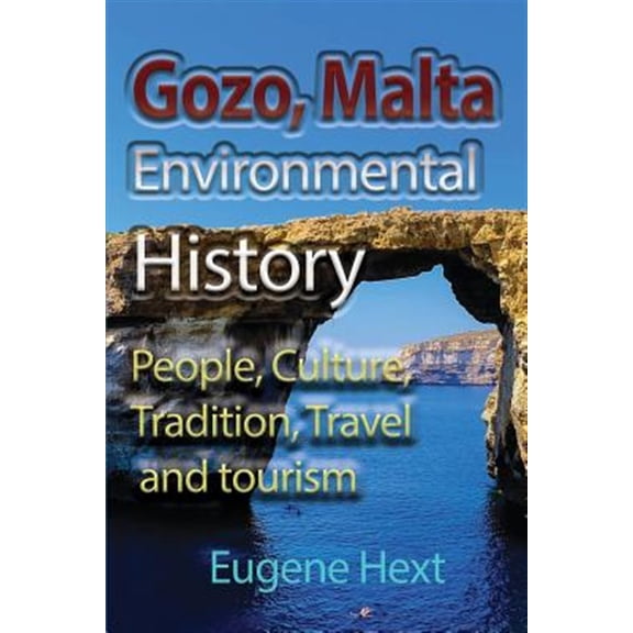 Pre-Owned Gozo, Malta Environmental History: People, Culture, Tradition, Travel and tourism (Paperback)