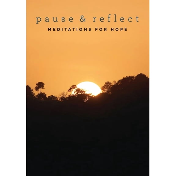 Pause and Reflect Pause and Reflect: Meditations for Hope, (Paperback)