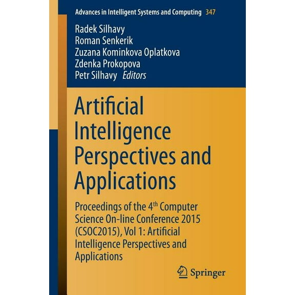 Advances in Intelligent Systems and Comp Artificial Intelligence Perspectives and Applications: Proceedings of the 4th Computer Science On-Line Conference 2015 (, Book 347, (Paperback)
