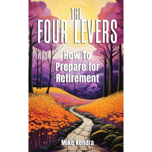 The Four Levers: How to Prepare for Retirement, (Paperback)