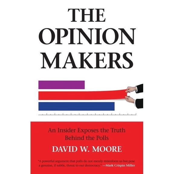 The Opinion Makers : An Insider Exposes the Truth Behind the Polls (Paperback)
