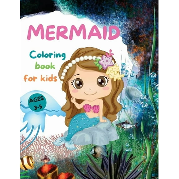 MERMAIDS CUTE Coloring Book for Kids: Beautiful Mermaid Coloring Book with Amazing Pages for Girls Ages 3-5 Adorable Dra, (Paperback)