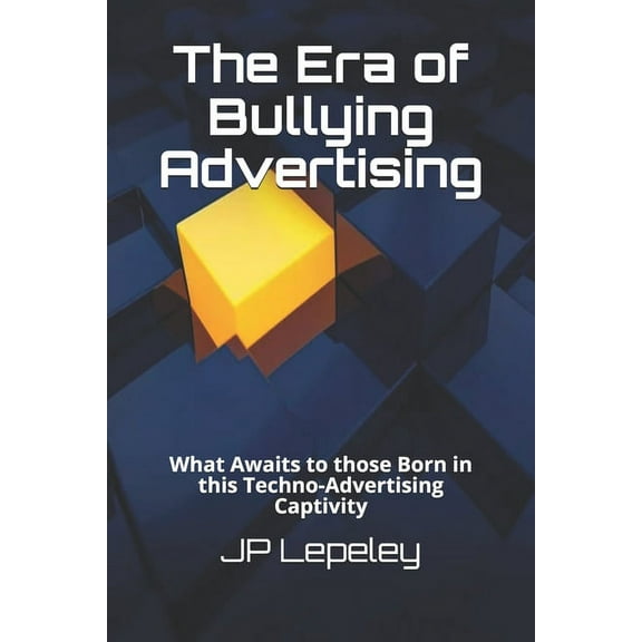The Era of Bullying Advertising (Paperback)