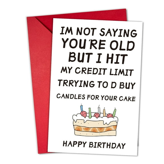 Funny Birthday Card – "I'm Not Saying You're Old but I Hit My Credit Limit" – Humorous Cake Design – Envelope Included, Blank Inside – Perfect Gift for Friends and Family