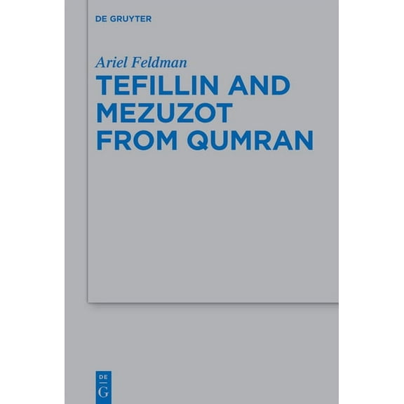 Beihefte Zur Zeitschrift FÃ¼r die Alttest Tefillin and Mezuzot from Qumran: New Readings and Interpretations, Book 538, (Hardcover)