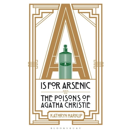 A is for Arsenic : The Poisons of Agatha Christie (Best Of Tony Christie)