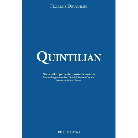 Quintilian: Nachantike Spuren der Institutio oratoria. Mutmaßungen ueber das Libro dell'Arte von Cennini. Notate zu Sulzers Theorie (Paperback)