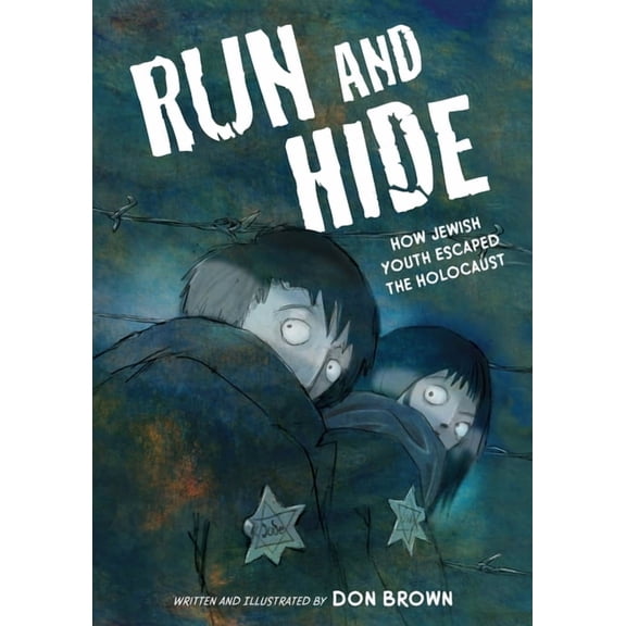 Run and Hide: How Jewish Youth Escaped the Holocaust: A Graphic Novel, (Paperback)
