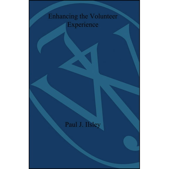 Enhancing the Volunteer Experience: New Insights on Strengthening Volunteer Participation, Learning, and Commitment, (Paperback)