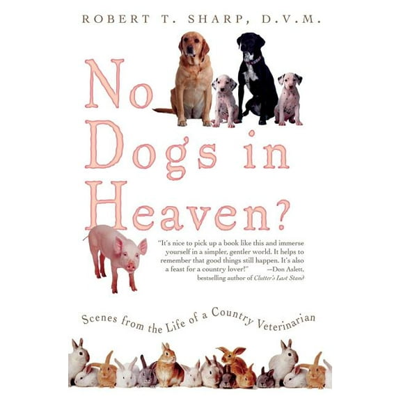 No Dogs in Heaven?: Scenes from the Life of a Country Veterinarian, (Paperback)