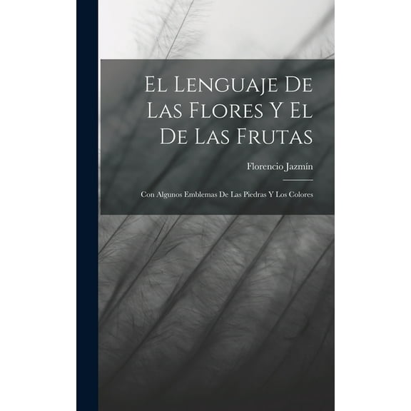 El Lenguaje De Las Flores Y El De Las Frutas (Hardcover)