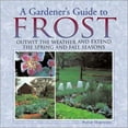 thumbnail image 1 of Pre-Owned A Gardener's Guide to Frost: Outwit the Weather and Extend the Spring and Fall Seasons (Hardcover) 1572235764 9781572235762, 1 of 1