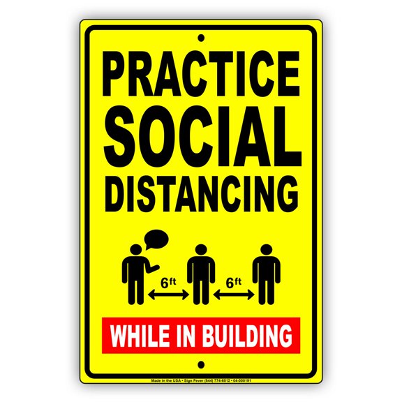 Practice Social Distancing 6 Feet While In Building Safety Helps Keep Your Business Safe Aluminum Metal Sign 18"x24"