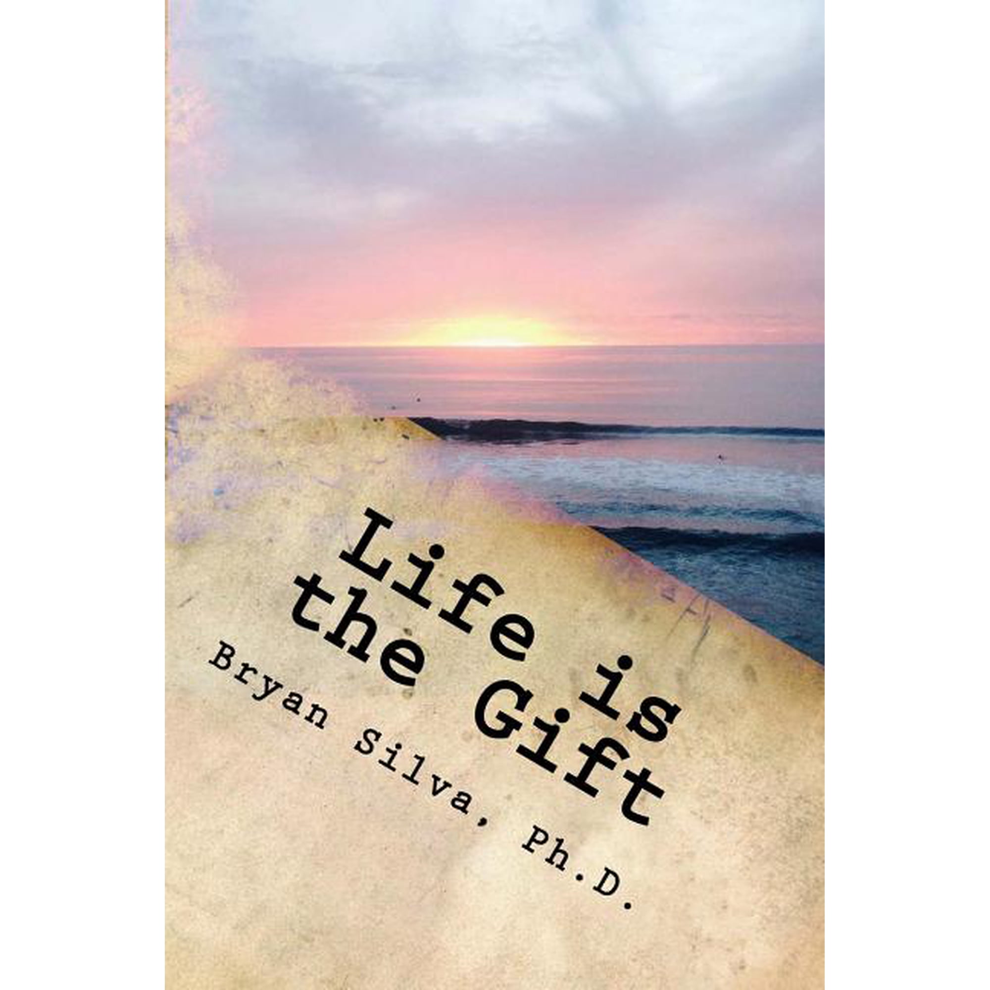 Life is the Gift: Re-program your mind to what is possible Paperback 1518654894 9781518654893 Dr. Bryan Silva