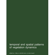 Advances in Vegetation Science: Temporal and Spatial Patterns of Vegetation Dynamics (Hardcover)