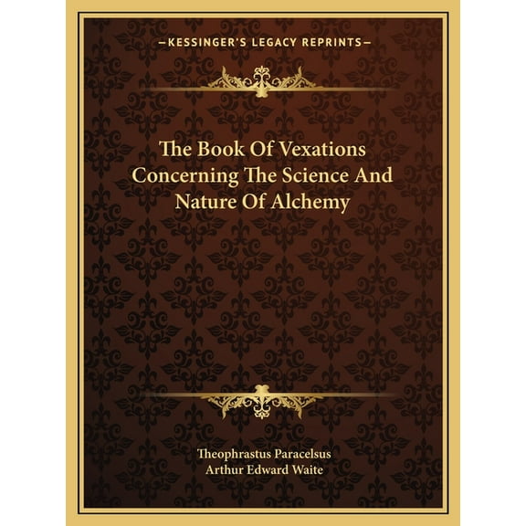 The Book Of Vexations Concerning The Science And Nature Of Alchemy, (Paperback)