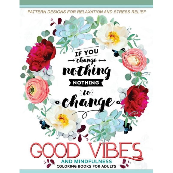 Good Vibes and Mindfulness Coloring Book for Adults
