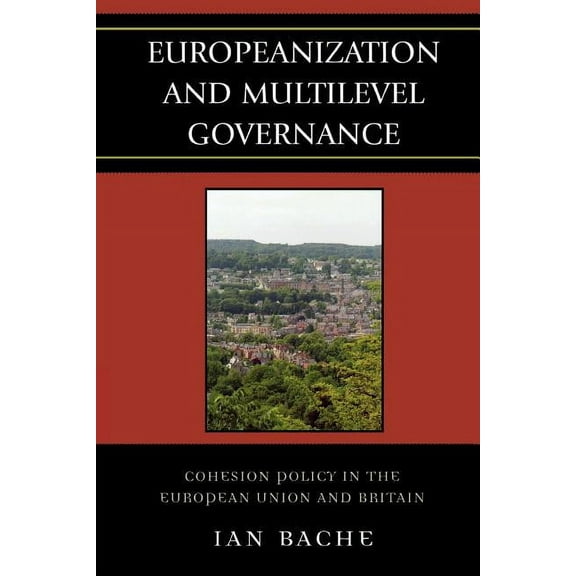 Governance in Europe Series: Europeanization and Multilevel Governance : Cohesion Policy in the European Union and Britain (Paperback)